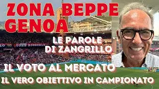 ZONA BEPPE - GENOA Le parole di ZANGRILLO Il voto al CALCIOMERCATO e il vero obiettivo in CAMPIONATO