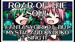 Roar of the Soul - FantasyGirl01 [Touhou Vocal Mix] / but Mystia and Kyouko sing it - FNF Covers