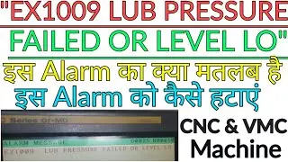 HOW TO REMOVE THIS ALARM- EX1009 LUB PRESSURE FAILED OR LEVEL LO CNC AND VMC MACHINE.