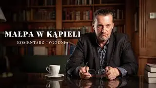 Komentarz Tygodnia: Małpa w Kąpieli