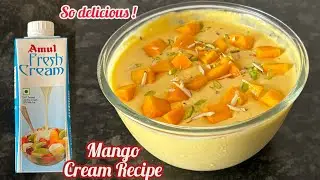 Mango Cream Recipe | Mango Fruit Cream With Amul Fresh Cream | Amul Fresh Cream Recipes