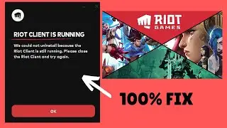 "Riot client is still running" fix Uninstall Valorant LOL