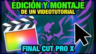 FINAL CUT PRO X | Edición y Montaje de un Videotutorial