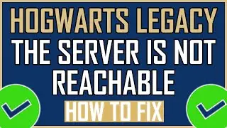 Fix: Hogwarts Legacy The Server Is Not Reachable Error