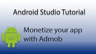 Android Studio: Monetize Your App with Admob