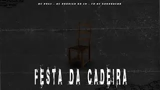 Mc Rogê e Mc Rodrigo do Cn - FESTA DA CADEIRA - Prod. Fb de Saquarema ( Música Oficial )