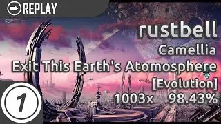 rustbell | Camellia - Exit This Earth's Atomosphere [Evolution] | 98.43% 1003x | #3
