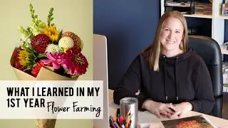 10 Things I Learned in my First Year Flower Farming, Growing Cut Flowers