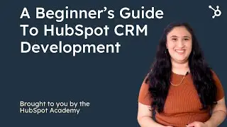 A Beginner's Guide to HubSpot CRM Development: From Setup to CRM Integration