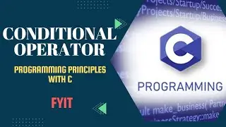 Conditional operators | Programming Principles with C | Lecture Series - Lecture 12 | Fyit | Sem I
