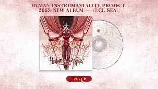 HUMAN INSTRUMENTALITY PROJECT - LCL SEA [OFFICIAL ALBUM STREAM] (2023) SW EXCLUSIVE