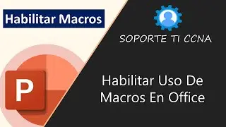 Cómo Habilitar Macros Para Microsoft Office (Excel, Word, PowerPoint)