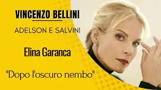 Vincenzo Bellini, Adelson e Salvini, "Dopo l' oscuro nembo", Elina Garanca