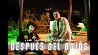 Hebert Vargas & Luis Alfonso - Después Del Adiós (Remix) | Video Oficial