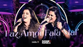 Rayane e Rafaela - FAZ AMOR, FALA MAL (Vídeo Oficial)