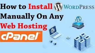 How to Install WordPress Manually On Any Web Hosting/cPanel - WordPress Installation on Live Server