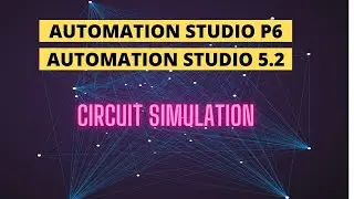 Learn Automation Studio P6 and 5.2 for Cutting-Edge Circuit Simulation and Design Optimization