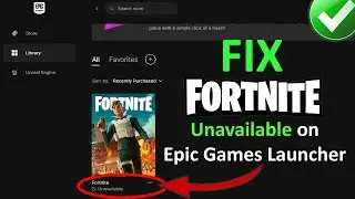 How To Fix Fortnite Unavailable on Epic Games Launcher