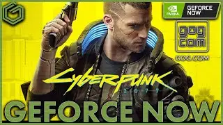 GOG Store Coming to Geforce Now Starting With Cyberpunk 2077