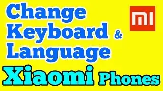 How to Change keyboard and Language in Xiaomi Redmi phone running MIUI