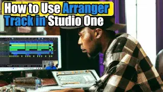 How to Use Presonus Studio One 6 Arranger Track