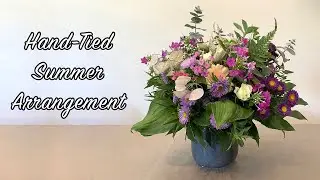 How To Make A Summer Flower Arrangement - But Why Hand-tied?