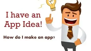 i have an idea for an app |  How to make an app