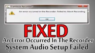 How To Fix An Error Occurred In The Recorder System Audio Setup Failed | FIXED