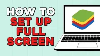 How to Set Up Full Screen in Bluestacks (Quick Tutorial)