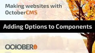 Making Websites With October CMS - Part 17 - Adding Options to Components