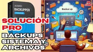 😃 SOLUCIÓN CLONAR, BACKUPS, COPIA de ARCHIVOS - AOMEI BACKUPPER