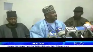 Northern Elders Forum Opposes EFCCs Plan to Reopen Cases of Ex-Governors