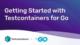 Getting Started with Testcontainers for Go