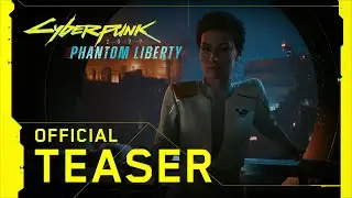 Cyberpunk 2077: Phantom Liberty — Official Teaser