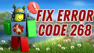 How to Fix Roblox Error Code 268 | ROBLOX Tutorial