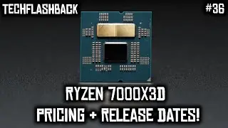 AMD Finally Reveals Ryzen 7000X3D Details! TechFlashback Episode 36