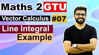 Vector Calculus | Line Integral Solved Example | Mathematics 2 New Syllabus | Maths 2 GTU