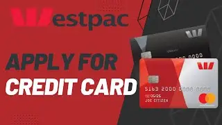 How to Apply for Westpac Credit Card | 2023