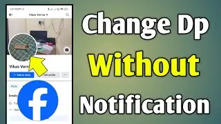 Facebook Profile Pic Change Without Notification | Change Fb Dp Without Posting