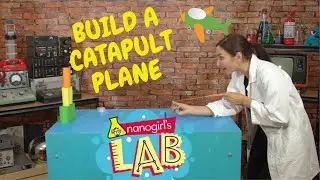 Build A Catapult Plane With Nanogirl!