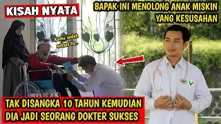 BAPAK INI TOLONG ANAK MISKIN KESUSAHAN,TAK DISANGKA 10 TAHUN KEMUDIAN DIA JADI SEORANG DOKTER SUKSES