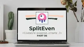 Laravel Livewire: SplitEven web application from scratch (Part 06)