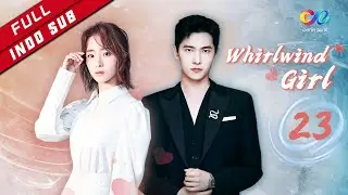 Whirlwind Girl 【INDO SUB】EP23| Berani Menangkap Pencuri（Yang Yang、Hu Bingqing）