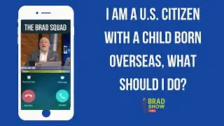 I Am A U.S. Citizen With A Child Born Overseas, What Should I Do?