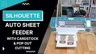 Silhouette Auto Sheet Feeder with Cardstock & Pop Out Cutting