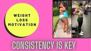 Weight Loss Motivation | Why Consistency Is The Key To Weight Loss