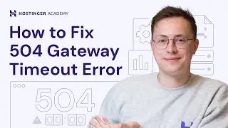 How to Fix 504 Gateway Timeout Error