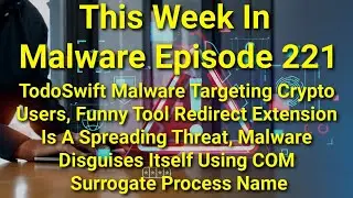 TWIM Ep221: Remove TodoSwift Malware, Funny Tool Redirect Extension, COM Surrogate Process 