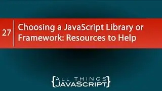 Choosing a JavaScript Library or Framework: Resources to Help