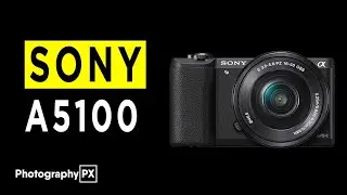 Sony a5100 Mirrorless Camera Highlights & Overview